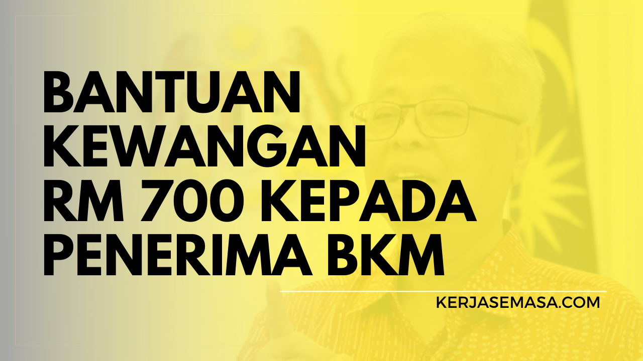 Bantuan Kewangan RM 700 Kepada Penerima BKM, Ini Cara Mohon